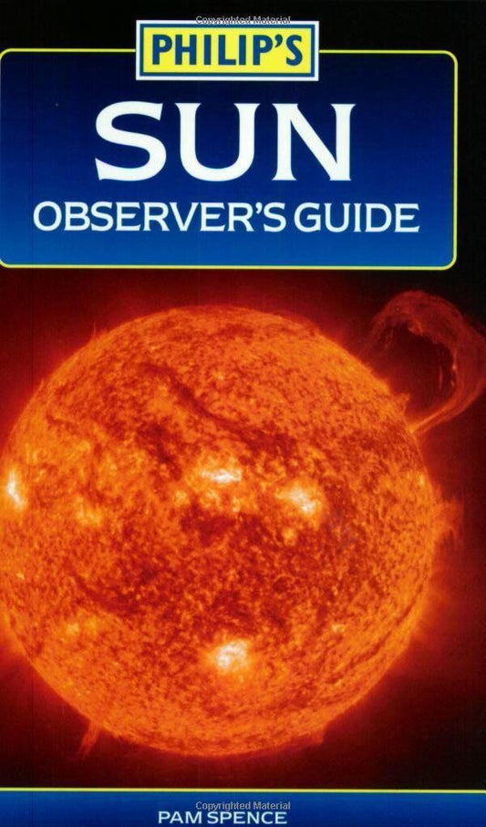 Philip's Sun Observer's Guide (Philip's Astronomy) by Pam Spence